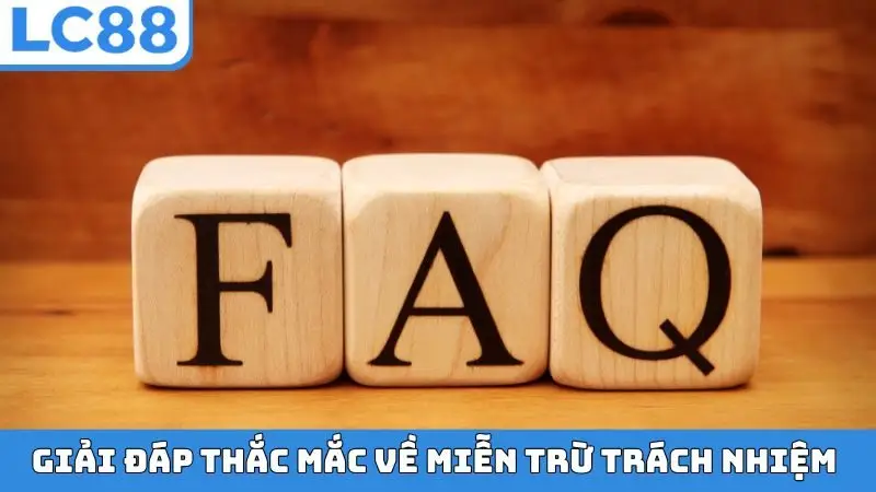 Giải đáp thắc mắc về miễn trừ trách nhiệm